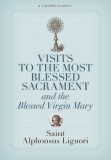 Visits to the Most Blessed Sacrament and the Blessed Virgin Mary: Larger-Print Edition