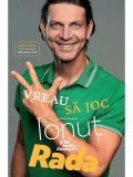 Vreau să joc. Autobiografia &ndash; Ionut Rada, Laurentiu Despina - Carte Noua/Anticariat