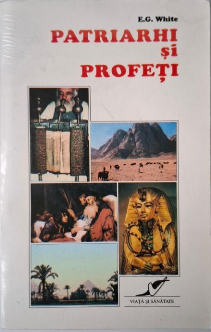 Patriarhi si profeti &ndash; E.G. White