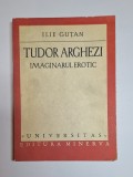 Tudor Arghezi. Imaginarul erotic &ndash; Aut. Ilie Guțan, Ed. Minerva, 1980