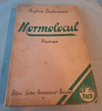 MORMOLOCUL - roman, carte veche de colectie - anul 1933 autor Profira Sadoveanu, Editura Cartea Romaneasca
