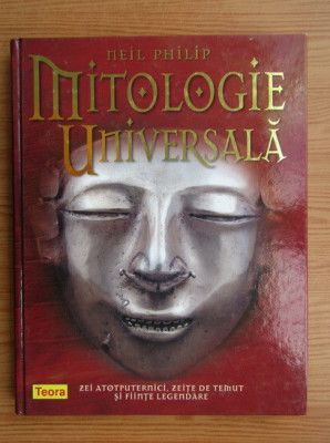Mitologie Universala - Neil Philip (ilustrata, cartonata) foto