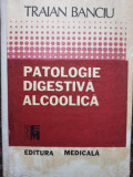 Traian Banciu - Patologie digestiva alcoolica (1991)