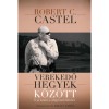 Verekedő hegyek k&ouml;z&ouml;tt - 77 j&oacute; tan&aacute;cs a vil&aacute;grendv&aacute;lt&aacute;shoz - Robert C. Castel