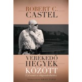 Verekedő hegyek k&ouml;z&ouml;tt - 77 j&oacute; tan&aacute;cs a vil&aacute;grendv&aacute;lt&aacute;shoz - Robert C. Castel