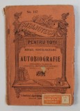 AUTOBIOGRAFIE - DESROBIREA TIGANILOR , STERGEREA PRIVILEGIILOR BOIERESTI , EMANCIPAREA TARANILOR de MIHAIL KOGALNICEANU , SFARSITUL SECOLULUI XIX