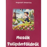Mes&eacute;k Tulip&aacute;nf&ouml;ldről - Auguszt Amarilla