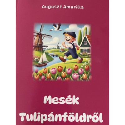 Mes&amp;eacute;k Tulip&amp;aacute;nf&amp;ouml;ldről - Auguszt Amarilla foto