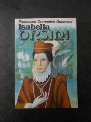 Francesco Domenico Guerrazzi - Isabella Orsini foto