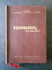 D. BERNAZ, I. DUMITRESCU - TEHNOLOGIA VINULUI (1962, editie cartonata) foto