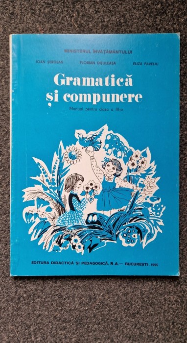 GRAMATICA SI COMPUNERE MANUAL PENTRU CLASA A III-A - Serdean