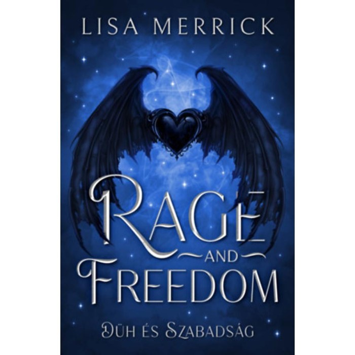 Rage and Freedom - D&uuml;h &eacute;s Szabads&aacute;g - Lisa Merrick