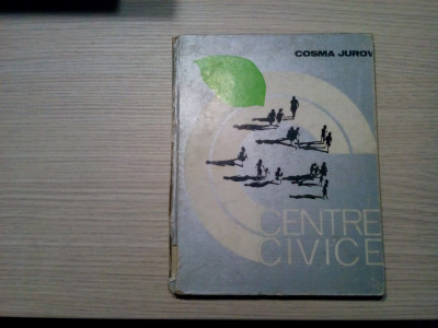 CENTRE CIVICE - Cosma Jurcov - Editura Tehnica, 1979, 195 p. foto