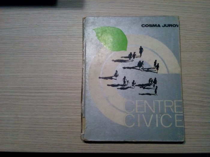 CENTRE CIVICE - Cosma Jurcov - Editura Tehnica, 1979, 195 p.