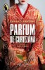 Parfum de curtezana - Sawako Ariyoshi, Roman, Beletristica