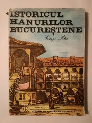 George Potra - Istoricul hanurilor bucureștene foto