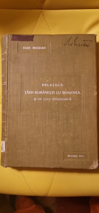 Ioan Bogdan - Relatiile Tarii Romanesti cu Brasovul si cu Tara Ungureasca (1905)