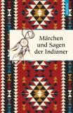 M&auml;rchen und Sagen der Indianer Nordamerikas