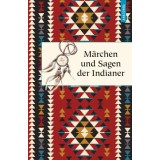 M&auml;rchen und Sagen der Indianer Nordamerikas