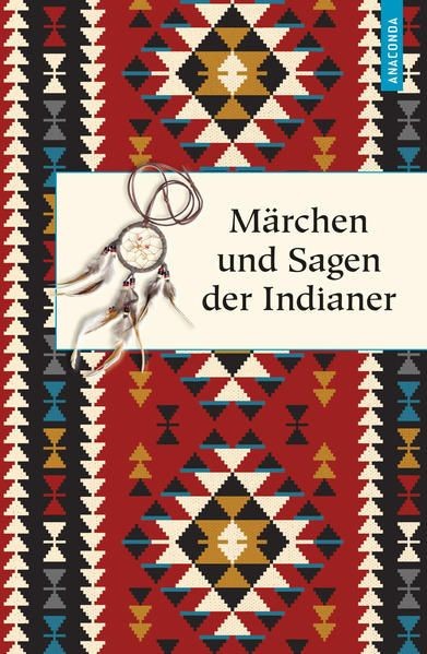 M&auml;rchen und Sagen der Indianer Nordamerikas