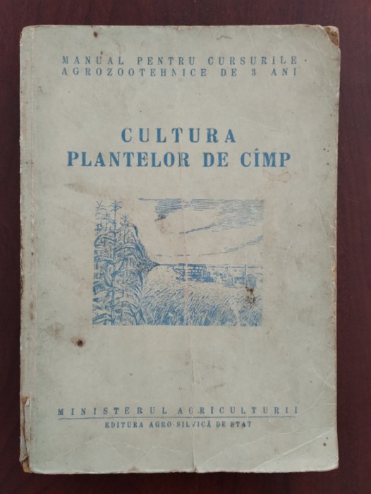 Cultura plantelor de c&acirc;mp - Gh. B&icirc;lteanu - Editura Agro-silvică 1956