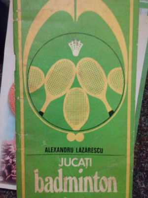 Alexandru Lazarescu - Jucati badminton (1974) foto