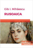 Rusoaica - Paperback brosat - Gib I. Mihăescu - Hoffman