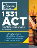 1,531 ACT Practice Questions, 8th Edition: Extra Drills &amp; Prep for an Excellent Score