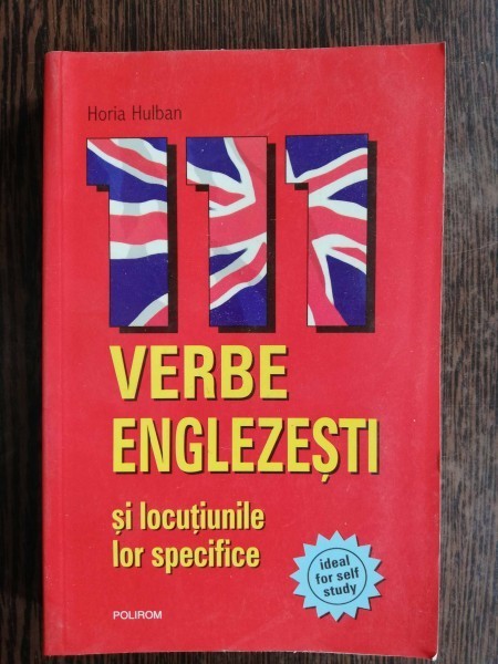 VERBE ENGLEZESTI SI LOCUTIUNILE LOR SPECIFICE - HORIA HULBAN