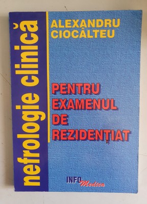 NEFROLOGIE CLINICA PENTRU EXAMENUL DE REZIDENTIAT - ALEXANDRU CIOCALTEU foto