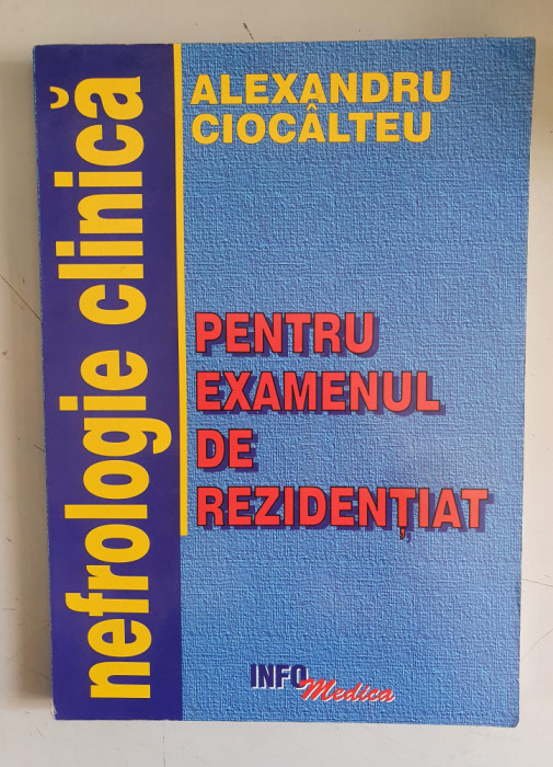NEFROLOGIE CLINICA PENTRU EXAMENUL DE REZIDENTIAT - ALEXANDRU CIOCALTEU