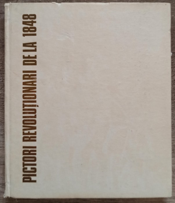 Pictori revolutionari de la 1848 - Ion Frunzetti/ 1988