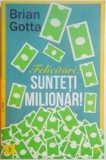 FELICITARI , SUNTETI MILIONAR ! de BRIAN GOTTA , 2011