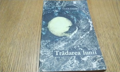 ALEXANDRU JAR (dedicatie-autograf) - Tradarea Lunii - Editura pentru Literatura, 1968, 293 p. foto