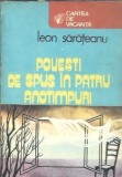 Povesti de spus in patru anotimpuri Leon Sarateanu Editura Sport-Turism 1984 Carte Vacanta 303 Pagini