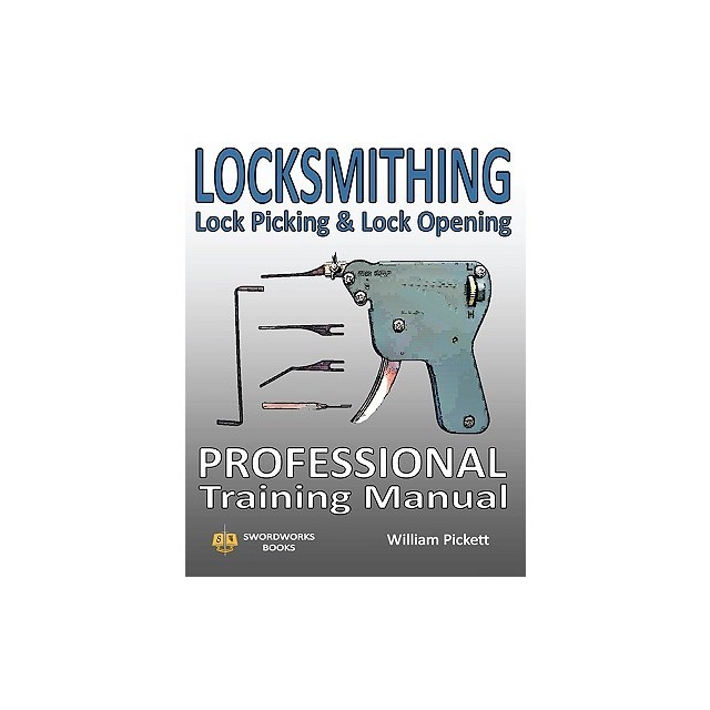 Locksmithing, Lock Picking &amp; Lock Opening: Professional Training Manual