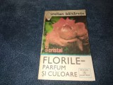 AURELIAN BALTARETU - FLORILE PARFUM SI CULOARE