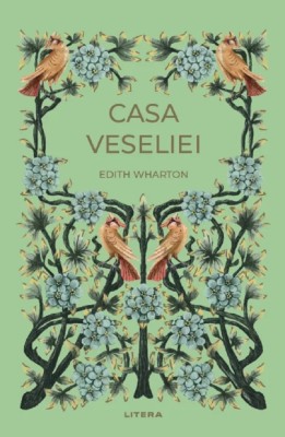 Casa Veseliei, Edith Wharton - Editura Litera foto