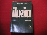 Iluzia - Ion Lotreanu ( dedicatie, autograf)