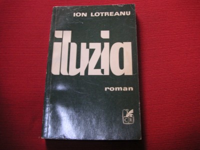 Iluzia - Ion Lotreanu ( dedicatie, autograf) foto