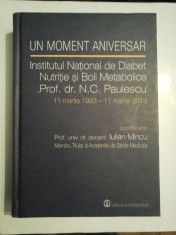 UN MOMENT ANIVERSAR Institutul de Diabet,Nutritie si Boli Metabolice Prof.dr. N.C. Paulescu - Prof. Iulian MINCU (cu dedicatie) foto