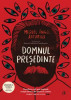 Domnul Presedinte, Miguel Angel Asturias - Editura Curtea Veche