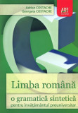 Limba rom&acirc;nă. O gramatică sintetică pentru &icirc;nvăţăm&acirc;ntul preuniversitar - Paperback brosat - Adrian Costache, Georgeta Costache - Art Klett