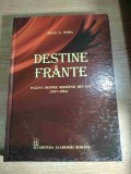 Ioan C. Popa (autograf) - Destine frante - Pagini despre romanii din Est (1917-1954), (Editura Academiei Romane, 2014)