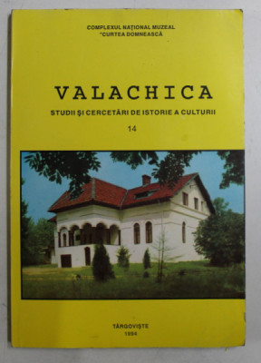 VALACHICA - REVISTA DE STUDII SI CERCETARI DE ISTORIE A CULTURII , NR. 14 , 1994 foto