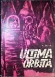 ULTIMA ORBITA. POVESTIRE FANTASTICA-V. SITIK-352179