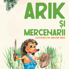 Arik şi mercenarii. Serie de autor Ioana Nicolaie - Ioana Nicolaie