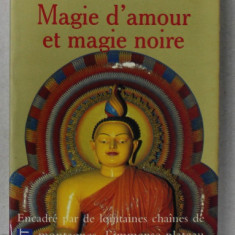MAGIE D ' AMOUR ET MAGIE NOIRE par ALEXANDRA DAVID - NEEL , 1990