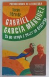 YO NO VENGO A DECIR UN DISCURSO de GABRIEL GARCIA MARQUEZ , TEXT IN LIMBA SPANIOLA , 2010