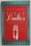 FIRST LADIES , DE LA ELEANOR ROOSEVELT LA HILLARY CLINTON de REGINE TORRENT , 2012